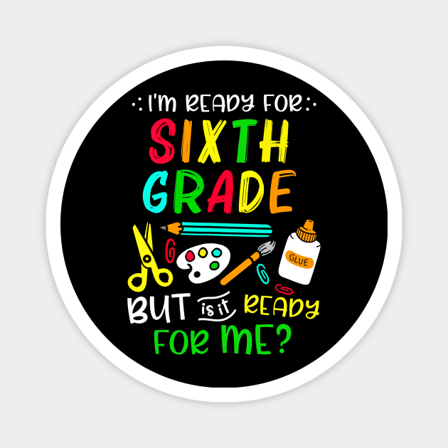 Back To School Ready For Sixth Grade First Day Of School Magnet by cogemma.art